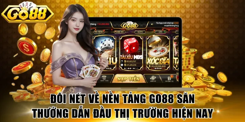 Đôi nét về nền tảng GO88 săn thưởng dẫn đầu thị trường hiện nay