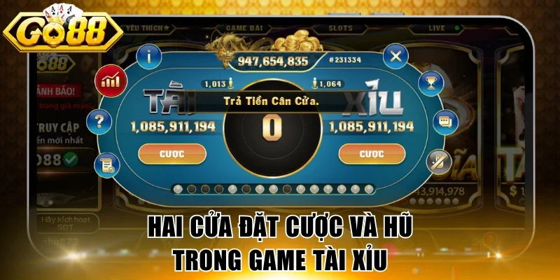 Hai cửa đặt cược và hũ trong game Tài Xỉu