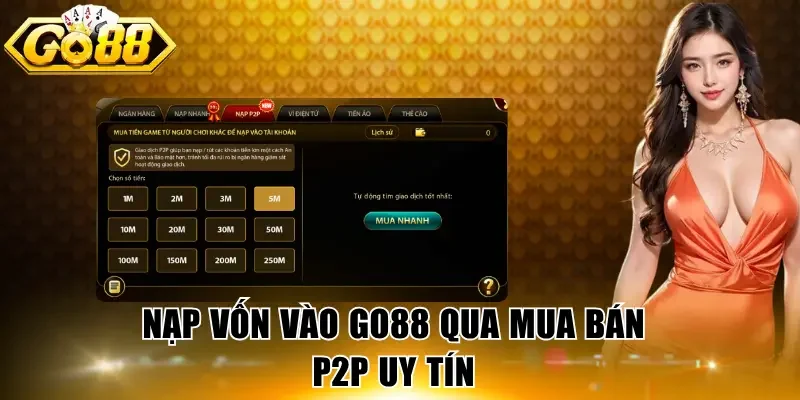 Nạp vốn vào GO88 qua mua bán P2P uy tín