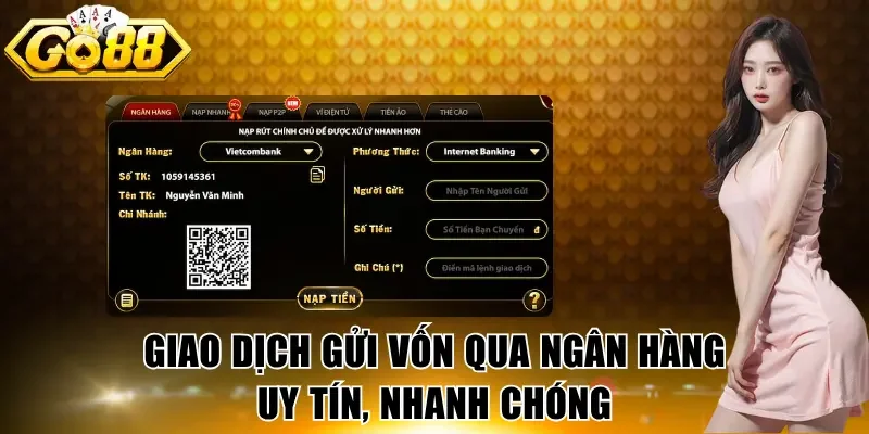 Giao dịch gửi vốn qua ngân hàng uy tín, nhanh chóng